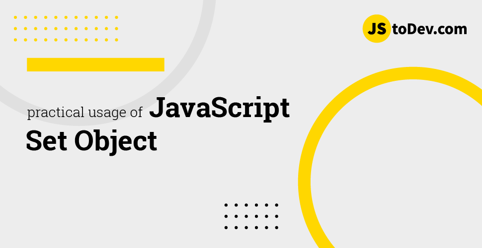 Practical usage of JavaScript Set Object