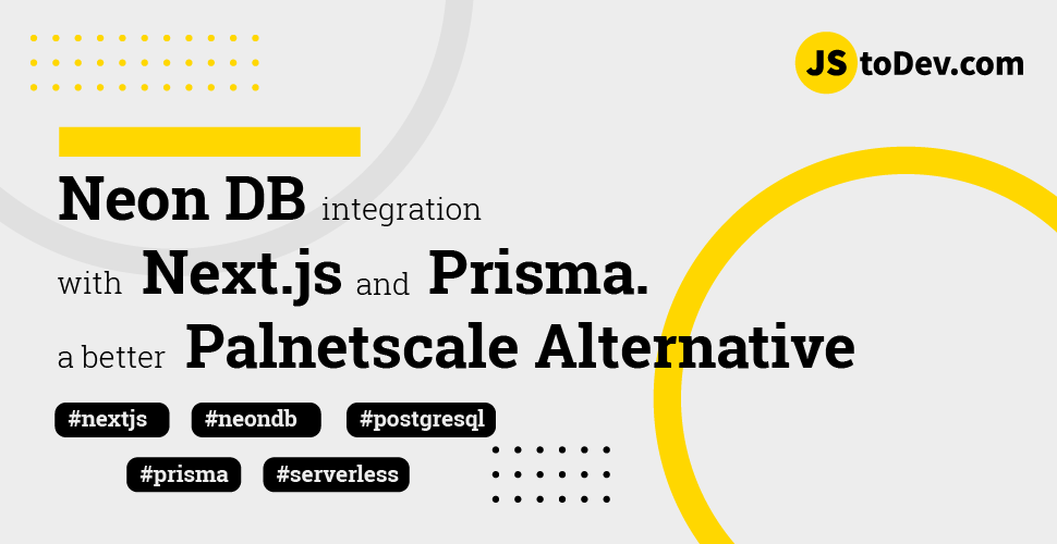 How to integrate Neon DB with Next js: A better Planetscale alternative